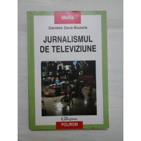 JURNALISMUL  DE  TELEVIZIUNE  -  Daniela Zeca-Buzura 